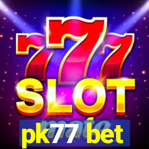 pk77 bet